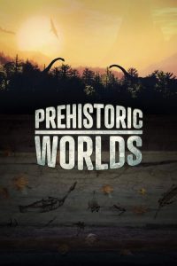 Prehistoric Worlds 2020 en Streaming HD Gratuit !