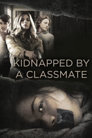 Kidnapped By a Classmate 2020 en Streaming HD Gratuit !