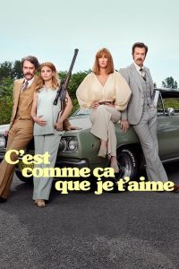 C’est comme ça que je t’aime 2020 en Streaming HD Gratuit !