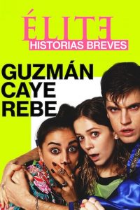 Élite : Histoires courtes – Guzmán Caye Rebe 2021 en Streaming HD Gratuit !