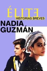 Élite : Histoires courtes – Nadia Guzmán 2021 en Streaming HD Gratuit !