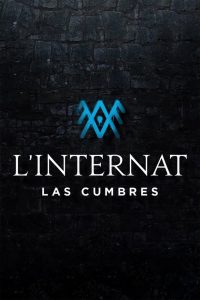 L&rsquo;Internat : Las Cumbres 2021 en Streaming HD Gratuit !